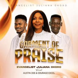 Evang Juliana Okoro Ft. Austin Joe & Courage Excel 